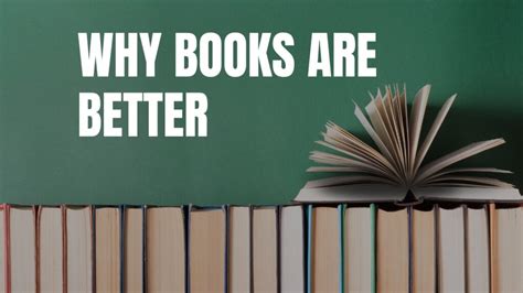 10 reasons why books are better than movies, and why we should cherish the written word more